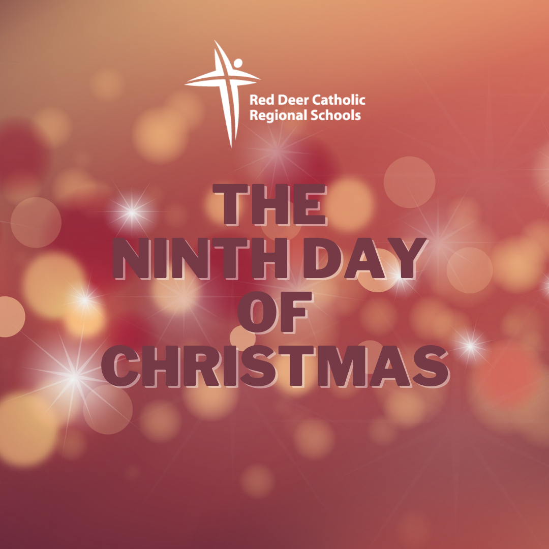 The Ninth Day of Christmas Red Deer Catholic Regional Schools